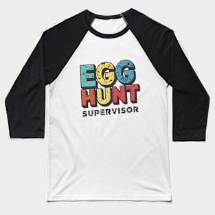 Egg Hunt Supervisor Baseball T-Shirt